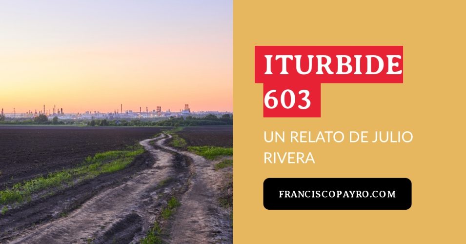 Iturbide 603, un relato de Julio Rivera.