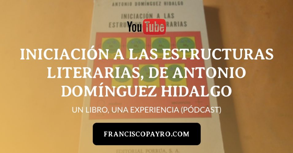 Iniciación a las estructuras literarias, de Antonio Domínguez Hidalgo (versión video)