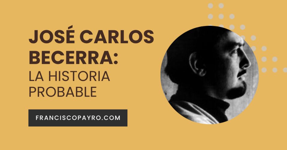 La historia probable: José Carlos Becerra.