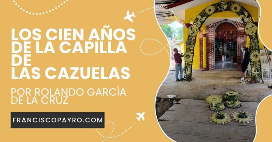 Los cien años de la Capilla de la Congregación de Las cazuelas (primera parte).