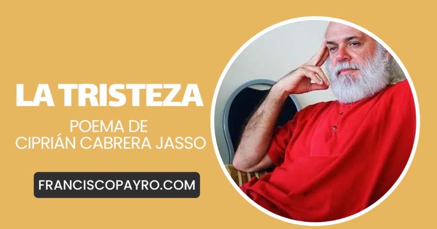 La tristeza, un poema de Ciprián Cabrera Jasso.*