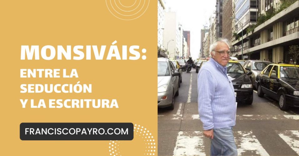 Monsiváis: entre la seducción y la escritura